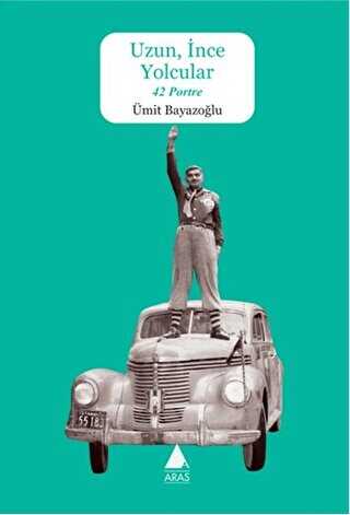 Uzun, İnce Yolcular 42 Portre - Aras Yayıncılık