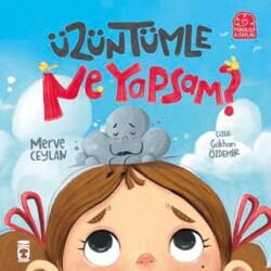 Üzüntümle Ne Yapsam? - Timaş Çocuk