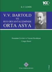 V. V. Bartold ve Rus Oryantalizminde Orta Asya - Türk Tarih Kurumu Yayınları
