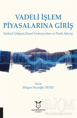 Vadeli İşlem Piyasalarına Giriş - Akademisyen Kitabevi