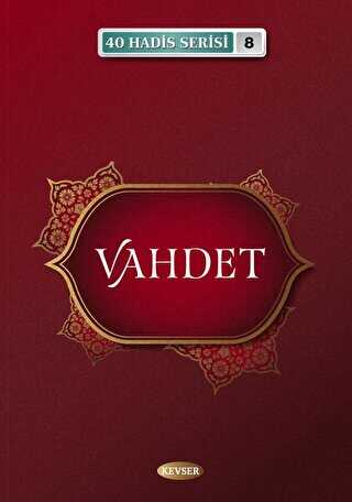 Vahdet - 40 Hadis Serisi 8 - Kevser Yayınları
