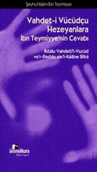 Vahdet-i Vücudçu Hezeyanlara İbn Teymiyye`nin Cevabı - Ümmülkura