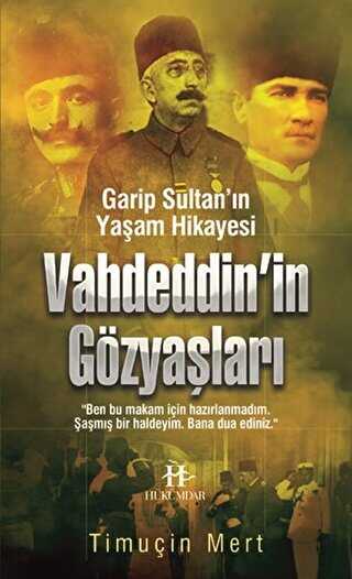Vahdettin`in Gözyaşları - Hükümdar Yayınları