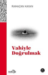 Vahiyle Doğrulmak - Sahra Kitap
