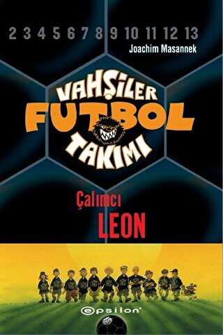 Vahşiler Futbol Takımı 1 - Çalımcı Leon Ciltli - Epsilon Yayınevi