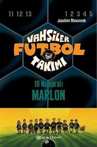 Vahşiler Futbol Takımı 10 - 10 Numaralı Marlon Ciltli - Epsilon Yayınevi