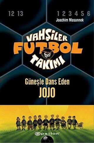 Vahşiler Futbol Takımı 11 - Güneşle Dans Eden Jojo Ciltli - Epsilon Yayınevi