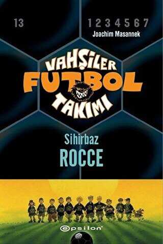 Vahşiler Futbol Takımı 12 - Sihirbaz Rocce Ciltli - Epsilon Yayınevi