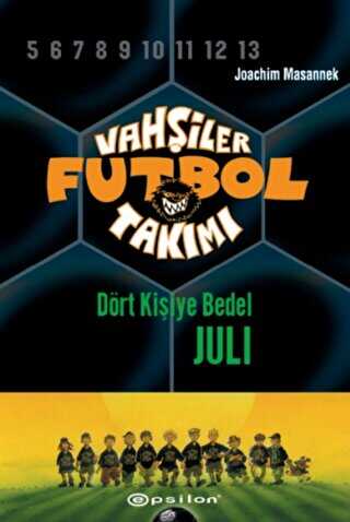 Vahşiler Futbol Takımı 4 - Dört Kişiye Bedel Juli Ciltli - Epsilon Yayınevi