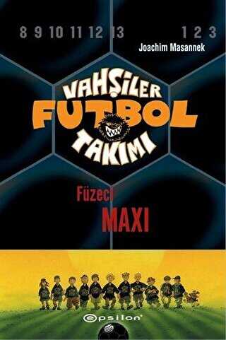 Vahşiler Futbol Takımı 7 - Füzeci Maxi Ciltli - Epsilon Yayınevi