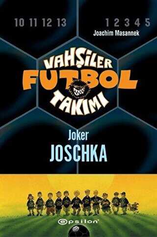 Vahşiler Futbol Takımı 9 - Joker Joschka Ciltli - Epsilon Yayınevi