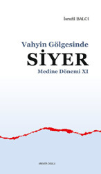 Vahyin Gölgesinde Siyer Medine Dönemi 11 - Ankara Okulu Yayınları
