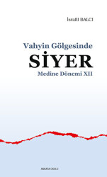 Vahyin Gölgesinde Siyer Medine Dönemi 12 - Ankara Okulu Yayınları