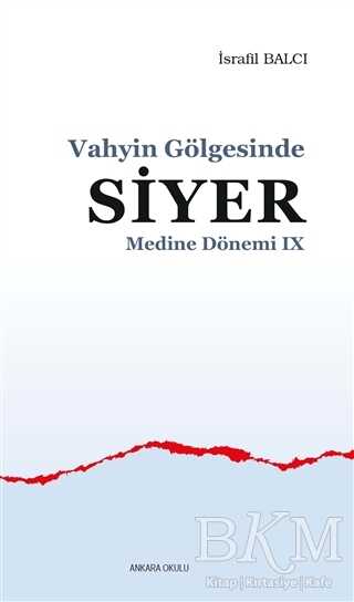 Vahyin Gölgesinde Siyer - Medine Dönemi 9 - Ankara Okulu Yayınları