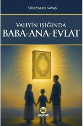 Vahyin Işığında Baba - Ana - Evlat - Kayıhan Yayınları