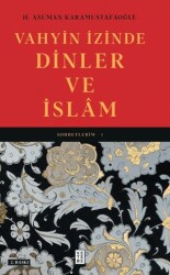 Vahyin İzinde Dinler ve İslâm - Ketebe Yayınları