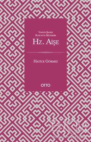 Vahyin Şahidi Kur`an`ın Müfessiri Hz. Aişe - Otto Yayınları