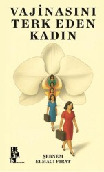 Vajinasını Terk Eden Kadın - Edebiyatist