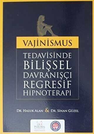 Vajinismus Tedavisinde Bilişsel Davranışçı Regresif Hipnoterapi - Psikoterapi Enstitüsü