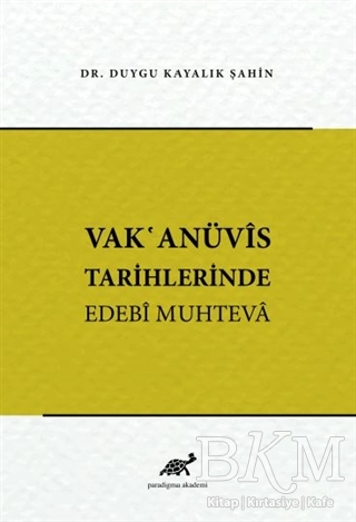 Vak`anüvis Tarihlerinde Edebi Muhteva - Paradigma Akademi Yayınları