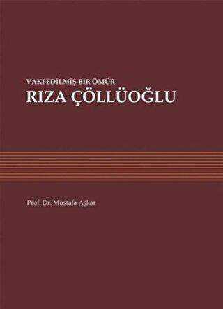 Vakfedilmiş Bir Ömür: Rıza Çöllüoğlu - 1