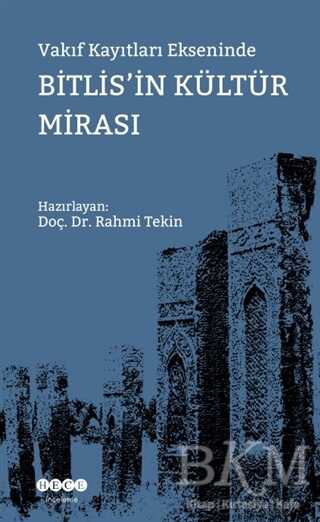 Vakıf Kayıtları Ekseninde Bitlis`in Kültür Mirası
