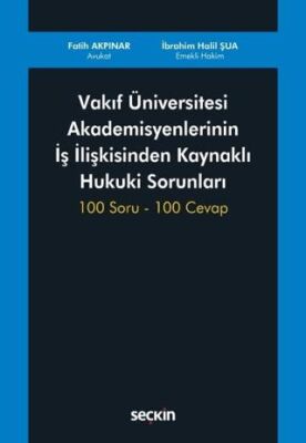 Vakıf Üniversitesi Akademisyenlerinin İş İlişkisinden Kaynaklı Hukuki Sorunları - 1