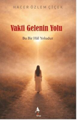 Vakti Gelenin Yolu: Bu Bir Hal Yoludur - 1