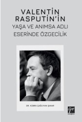 Valentin Rasputin’in Yaşa Ve Anımsa Adlı Eserinde Özgecilik - Gazi Kitabevi