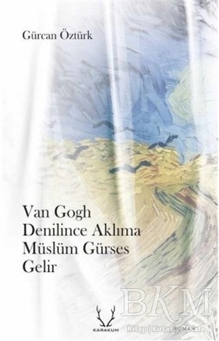 Van Gogh Denilince Aklıma Müslüm Gürses Gelir - Karakum Yayınevi
