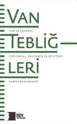 Van Tebliğleri - Van ve Çevresi: Toplumsal, Ekonomik ve Kültürel Tarihi Konferansı - Hrant Dink Vakfı Yayınları