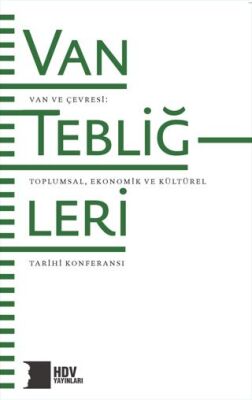 Van Tebliğleri - Van ve Çevresi: Toplumsal, Ekonomik ve Kültürel Tarihi Konferansı - 1