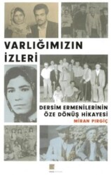 Varlığımızın İzleri - Dersim Ermenilerinin Öze Dönüş Hikayesi - Pırgiç Yayınları