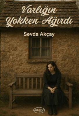 Varlığın Yokken Ağırdı - 1