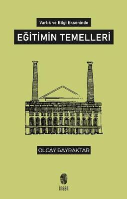 Varlık ve Bilgi Ekseninde Eğitimin Temelleri - 1