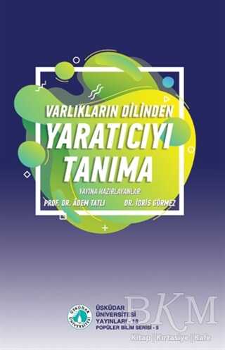Varlıkların Dilinden Yaratıcıyı Tanıma - Üsküdar Üniversitesi Yayınları