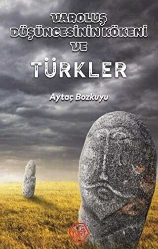 Varoluş Düşüncesinin Kökeni ve Türkler - Atayurt Yayınevi