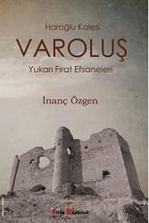 Varoluş - Haroğlu Kalesi Yukarı Fırat Efsaneleri - Kitap Müptelası Yayınları