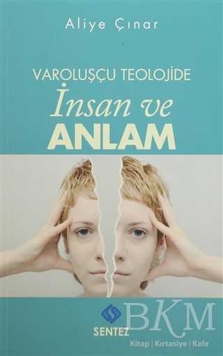 Varoluşçu Teolojide İnsan ve Anlam - Sentez Yayınları