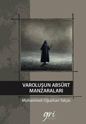 Varoluşun Absürt Manzaraları - Gri Yayınevi