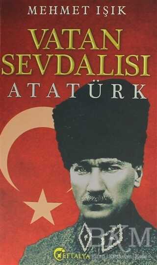 Vatan Sevdalısı Atatürk - Eftalya Kitap