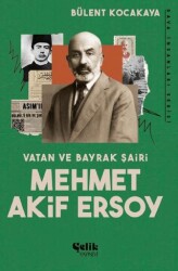 Vatan ve Bayrak Şairi Mehmet Akif Ersoy - Çelik Yayınevi