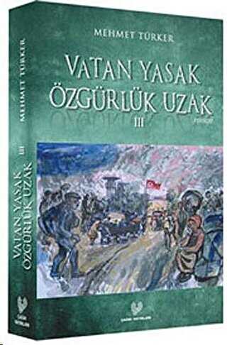 Vatan Yasak Özgürlük Uzak 3 - Çağrı Yayınları