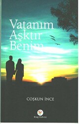 Vatanım Aşktır Benim - Kitap Kahvesi Yayınları