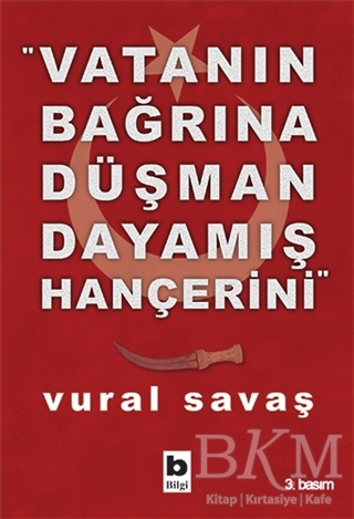 Vatanın Bağrına Düşman Dayamış Hançerini - Bilgi Yayınevi
