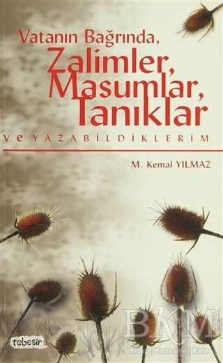 Vatanın Bağrında, Zalimler, Masumlar, Tanıklar ve Yazabildiklerim - Tebeşir Yayınları