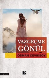 Vazgeçme Gönül - Çınaraltı Yayınları