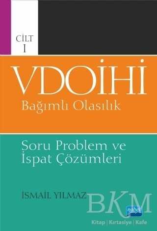 VDOİHİ Bağımlı Olasılık Soru Problem ve İspat Çözümleri - Cilt 1 - Nobel Akademik Yayıncılık