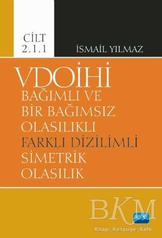 VDOİHİ Bağımlı ve Bir Bağımsız Olasılıklı Farklı Dizilimli Simetrik Olasılık - Cilt 2.1.1 - Nobel Akademik Yayıncılık