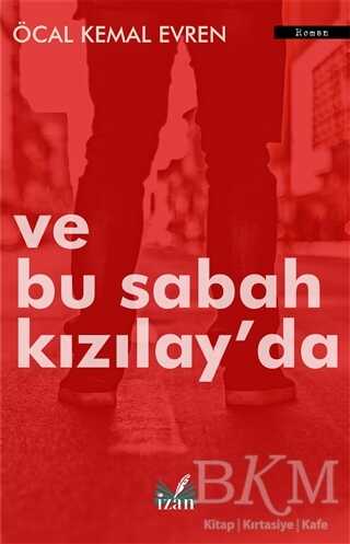 Ve Bu Sabah Kızılay`da - İzan Yayıncılık